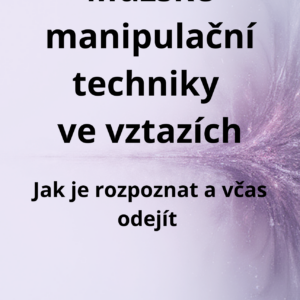 Tištěná kniha (již brzy): Mužské manipulační techniky ve vztazích: Jak je rozpoznat a včas odejít