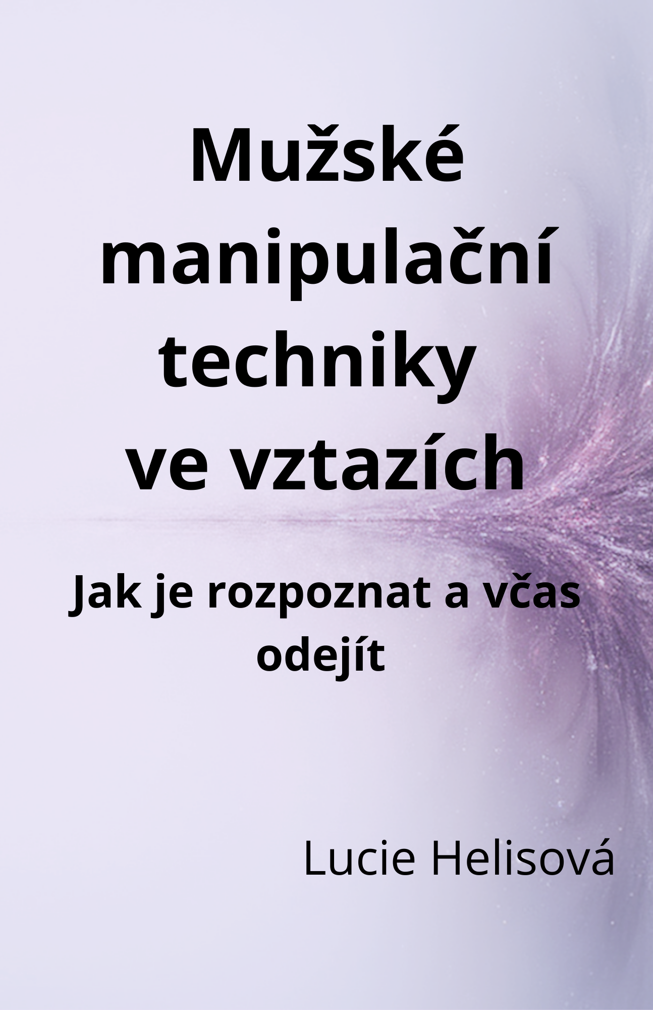 Tištěná kniha (již brzy): Mužské manipulační techniky ve vztazích: Jak je rozpoznat a včas odejít